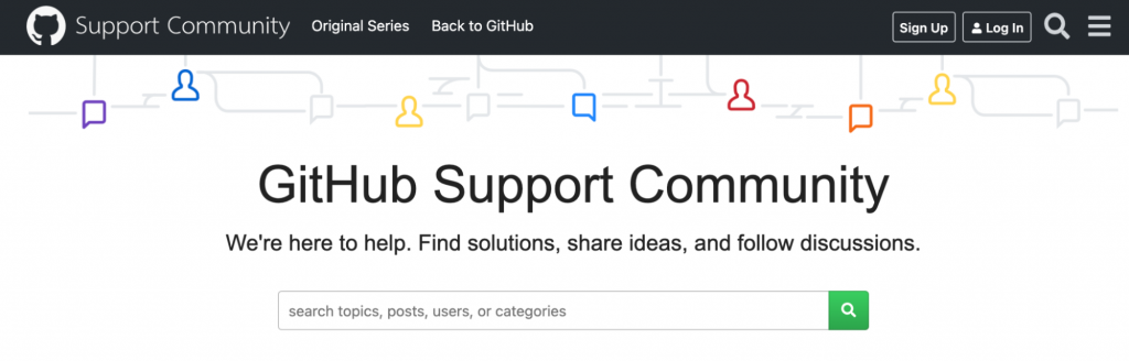 GitHub Support Community which provides a platform to exchange solutions, ideas, and discussions for anyone using it